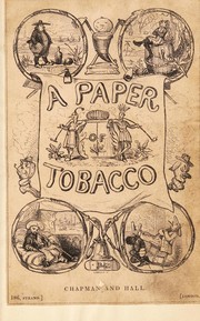 Cover of: A paper--of tobacco; treating of the rise, progress, pleasures, and advantages of smoking. With anecdotes of distinguished smokers, mems. on pipes and tobacco-boxes, and a tritical essay on snuff