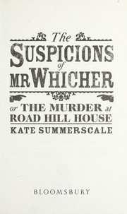 The suspicions of Mr. Whicher, or, The murder at Road Hill House by Kate Summerscale