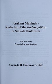 Cover of: Arahant Mahinda, redactor of the Buddhapu ja va in Sinhala Buddhism: with Pali text, translation and analysis