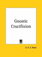 Cover of: Gnostic Crucifixion by G. R. S. Mead