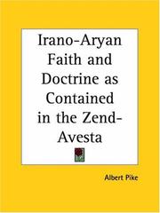 Irano-Aryan faith and doctrine as contained in the Zend Avesta by Albert Pike