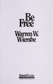 Cover of: Be free : an expository study of Galatians