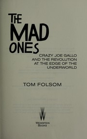 Cover of: The mad ones: crazy Joe Gallo and the revolution at the edge of the underworld