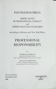 Cover of: Model rules of professional conduct and other selected standards including California and New York rules on professional responsibility by by Thomas D. Morgan, Ronald D. Rotunda.