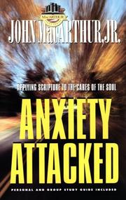 Cover of: Anxiety attacked: John MacArthur, Jr.