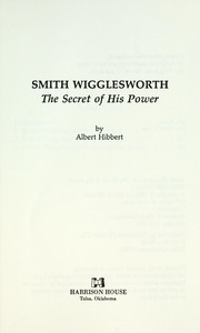 Cover of: Smith Wigglesworth : the secret of his power