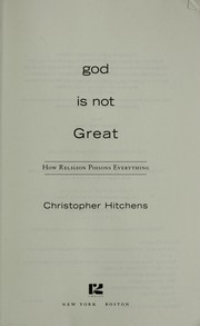 Cover of: God is not great: how religion poisons everything