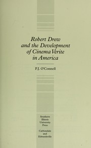 Cover of: Robert Drew and the development of cinema verite in America by P. J. O'Connell