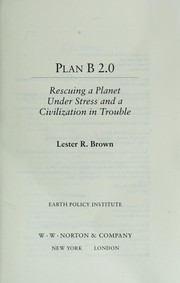 Cover of: Plan B 2.0: rescuing a planet under stress and a civilization in trouble