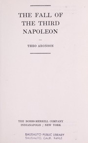 Cover of: The fall of the third Napoleon. by Theo Aronson