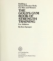 Cover of: The Gold's Gym book of strength training for athletes: building a sports-effective body for men and women.