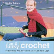 Cover of: Fun & Funky Crochet: 30 Exciting Projects For A Stylish New Look