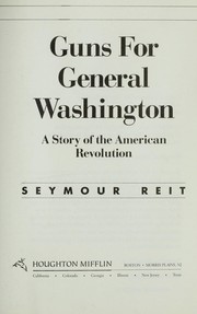 Cover of: Guns for General Washington: a story of the American Revolution