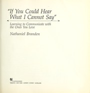 Cover of: "If you could hear what I cannot say" by Nathaniel Branden