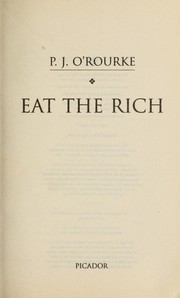 Eat the rich by P. J. O'Rourke