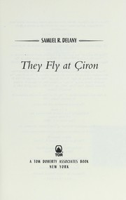 Cover of: They fly at Çiron by Samuel R. Delany