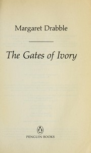 Cover of: The gates of ivory by Margaret Drabble