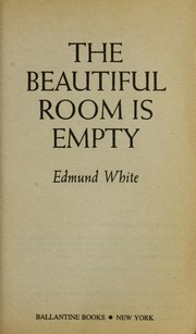 Cover of: The beautiful room is empty by Edmund White