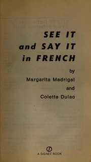 Cover of: See it & say it in French by Margarita Madrigal