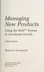 Cover of: Managing new products : using the MAP system to accelerate growth