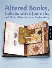 Altered books, collaborative journals, and other adventures in bookmaking by Holly Harrison