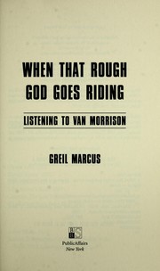 Cover of: When that rough god goes riding: listening to Van Morrison