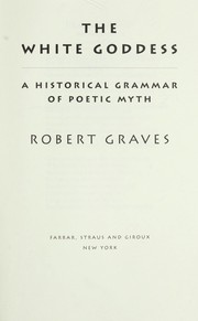 Cover of: The white goddess: a historical grammar of poetic myth