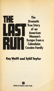 Cover of: The last run: the dramatic true story of an American woman's escape from a Colombian cocaine family