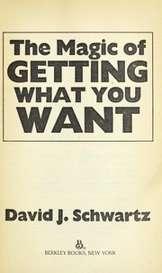 The Magic of Getting What You Want by David G. Schwartz