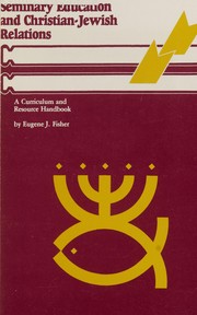 Cover of: Seminary education and Christian-Jewish relations: a curriculum and resource handbook
