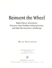 Cover of: Reinvent the wheel: make classic inventions, discover your problem-solving genius, and take the inventor's challenge