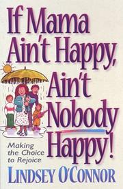 If Mama Ain't Happy, Ain't Nobody Happy by Lindsey O'Connor