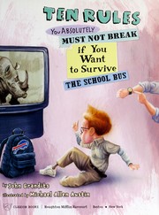 Cover of: Ten rules you absolutely must not break if you want to survive the school bus