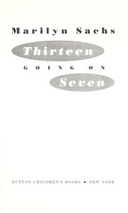 Cover of: Thirteen going on seven by Marilyn Sachs