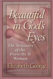 Cover of: Beautiful in God's eyes: the treasures of the Proverbs 31 woman