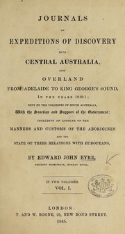 Cover of: Journals of Expeditions of discovery into Central Australia, and overland from Adelaide to King George's Sound, in 1840-1, including an account of the manners and customs of the Aborigines, and the state of their relations with Europeans