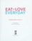 Cover of: Eat what you love everyday