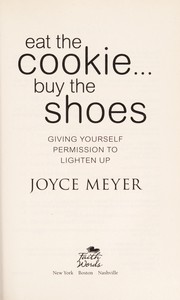 Cover of: Eat the cookie-- buy the shoes by Joyce Meyer