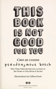 This Book Is Not Good For You by Pseudonymous Bosch