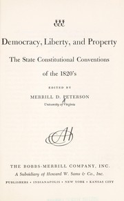 Cover of: Democracy, liberty and property: the State Constitutional Conventions of the 1820's.