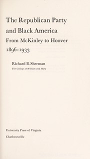 Cover of: The Republican Party and Black America from McKinley to Hoover, 1896-1933 by Richard B. Sherman