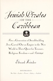 Cover of: Jewish pirates of the Caribbean: how a generation of swashbuckling Jews carved out an empire in the New World in their quest for treasure, religious freedom--and revenge