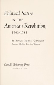 Political satire in the American Revolution, 1763-1783 by Bruce Ingham Granger