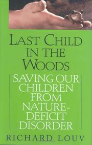 Cover of: Last Child in the Woods: saving our children from nature-deficit disorder