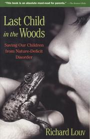 Cover of: Last child in the woods: saving our children from nature-deficit disorder
