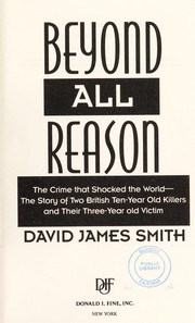 Cover of: Beyond all reason: the crime that shocked the world--the story of two British ten-year old killers and their three-year old victim