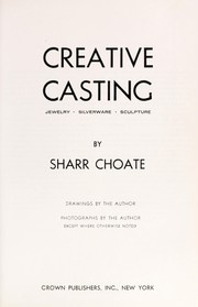 Cover of: Creative casting: jewelry, silverware, sculpture.