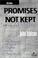Cover of: Promises Not Kept 
