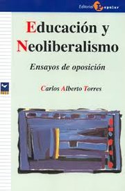 Cover of: Educación y neoliberalismo: ensayos de oposición
