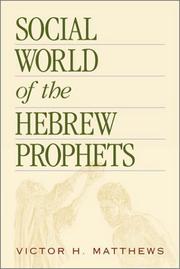 Social world of the Hebrew prophets by Victor H. Matthews, Victor H. Matthew
